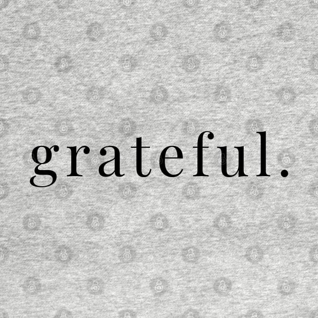 Grateful Blessed with Thanksgiving Gratitude by tnts